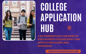 Students, college, "College Application Hub, a gathering place for some of our favorite college essay and application guides and resources, www.collegeessayguy.com"